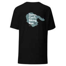 Load image into Gallery viewer, Sorry. Can't. Biking. Bye. Hornby Unisex T-shirt