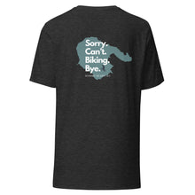 Load image into Gallery viewer, Sorry. Can't. Biking. Bye. Hornby Unisex T-shirt