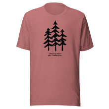 Load image into Gallery viewer, I Like Big Trees Unisex T-shirt