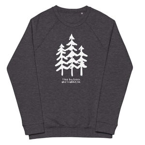 I like Big Trees Unisex Organic Raglan Sweatshirt