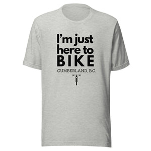 I'm Just Here To Bike Cumberland Unisex T-shirt