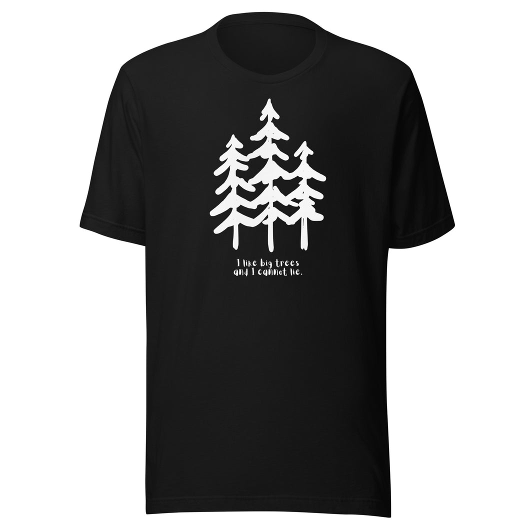 I Like Big Trees Unisex T-shirt