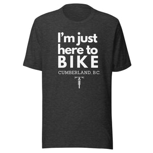 I'm Just Here To Bike Cumberland Unisex T-shirt