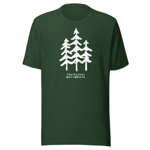 I Like Big Trees Unisex T-shirt