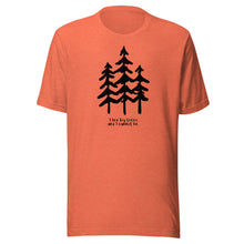 Load image into Gallery viewer, I Like Big Trees Unisex T-shirt
