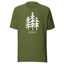 Load image into Gallery viewer, I Like Big Trees Unisex T-shirt
