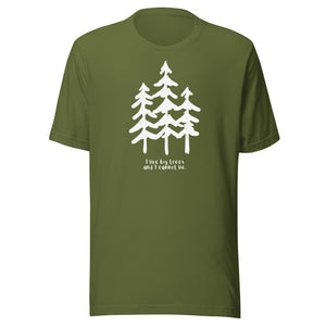 I Like Big Trees Unisex T-shirt