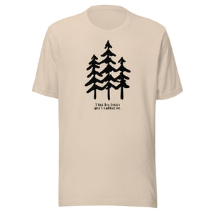 I Like Big Trees Unisex T-shirt